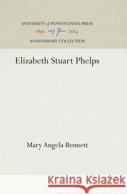 Elizabeth Stuart Phelps Mary Angela Bennett 9781512810219