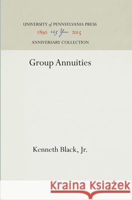 Group Annuities Kenneth Blac 9781512810363 University of Pennsylvania Press