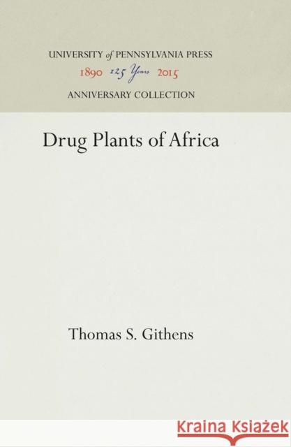 Drug Plants of Africa Thomas S. Githens 9781512811834 University of Pennsylvania Museum Publication