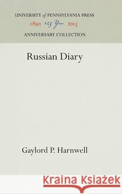 Russian Diary Gaylord P. Harnwell 9781512812190 University of Pennsylvania Press