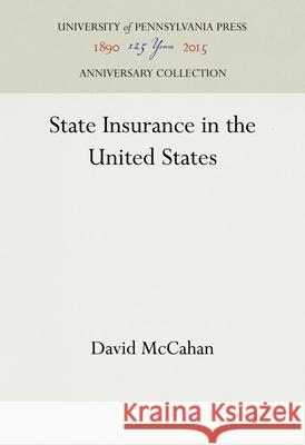 State Insurance in the United States David McCahan 9781512813142 University of Pennsylvania Press