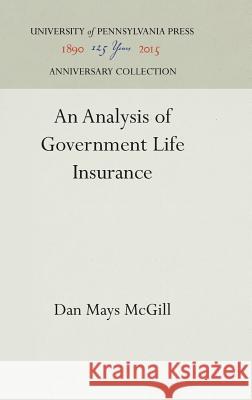 An Analysis of Government Life Insurance Dan Mays McGill 9781512813197 University of Pennsylvania Press