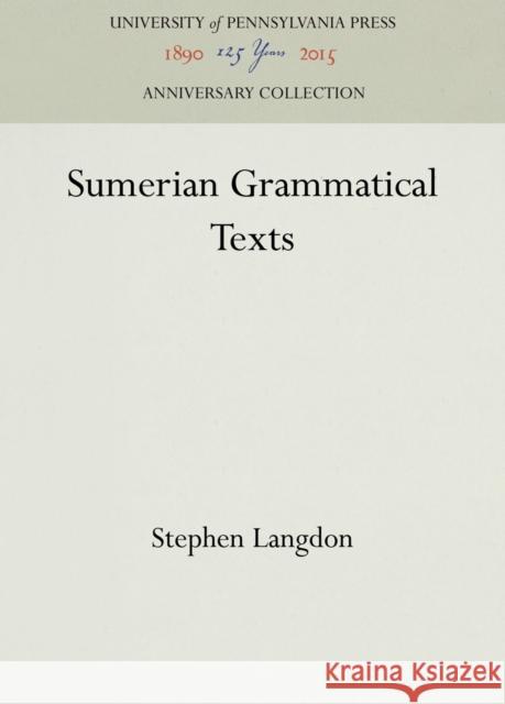 Sumerian Grammatical Texts Stephen Langdon 9781512820775 University of Pennsylvania Museum Publication