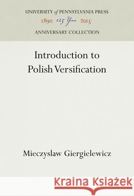 Introduction to Polish Versification Mieczyslaw Giergielewicz 9781512822120 University of Pennsylvania Press Anniversary