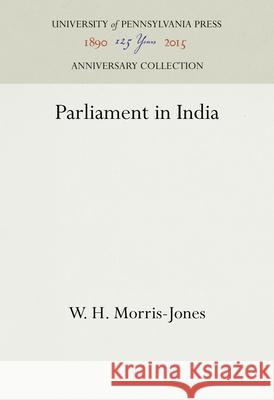 Parliament in India W. H. Morris-Jones 9781512822410 University of Pennsylvania Press Anniversary