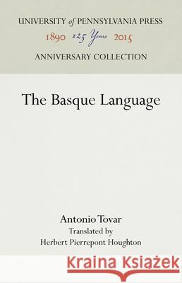 The Basque Language Antonio Tovar Herbert Pierrepont Houghton 9781512822557