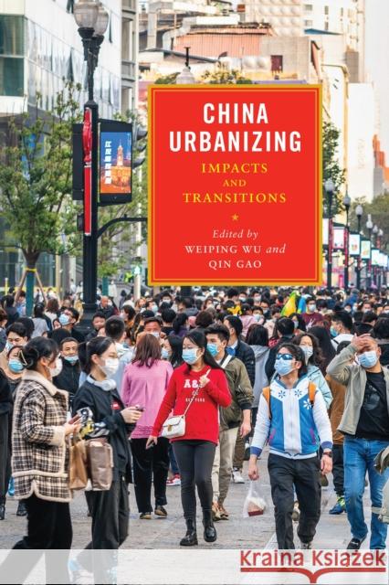 China Urbanizing: Impacts and Transitions Qin Gao Weiping Wu 9781512823011 University of Pennsylvania Press