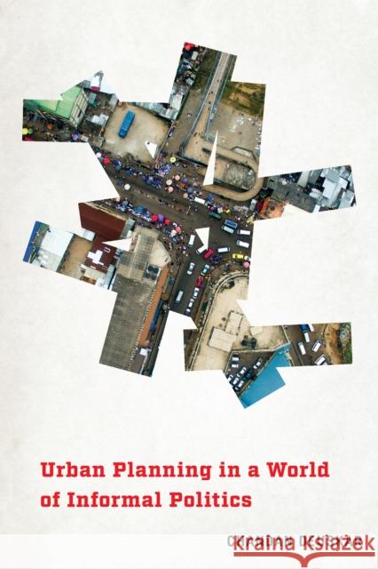 Urban Planning in a World of Informal Politics Chandan Deuskar 9781512823066 University of Pennsylvania Press