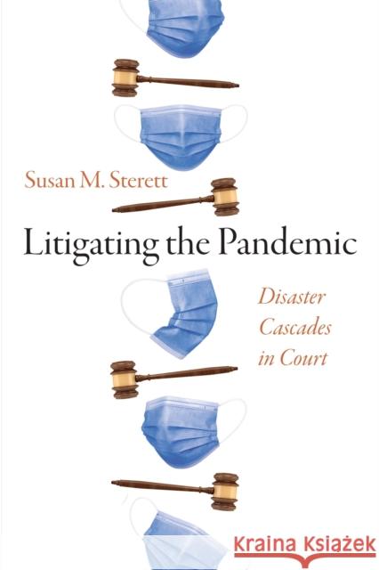 Litigating the Pandemic Susan Sterett 9781512824834 University of Pennsylvania Press