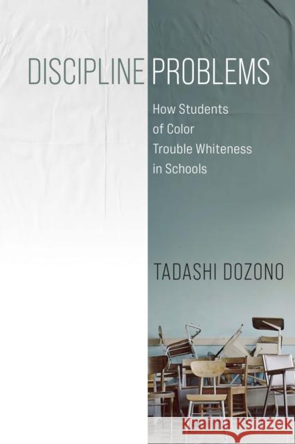 Generative Trouble: How Students of Color Disrupt the Disciplinary Boundaries of World History and Reason Tadashi Dozono   9781512825251 University of Pennsylvania Press