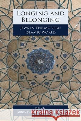 Longing and Belonging: Jews in the Modern Islamic World Nancy Berg Dina Danon 9781512827118 University of Pennsylvania Press