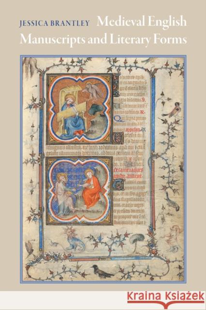 Medieval English Manuscripts and Literary Forms Jessica Brantley 9781512828665 University of Pennsylvania Press