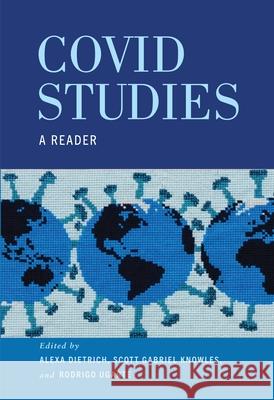 Covid Studies: A Reader Scott Gabriel Knowles Alexa Dietrich Rodrigo Ugarte 9781512829495