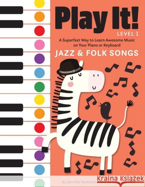 Play It! Jazz and Folk Songs: A Superfast Way to Learn Awesome Songs on Your Piano or Keyboard Kemmeter, Jennifer 9781513128788 Graphic Arts Books