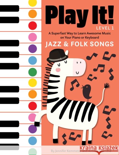 Play It! Jazz and Folk Songs: A Superfast Way to Learn Awesome Songs on Your Piano or Keyboard Jennifer Kemmeter Antimo Marrone 9781513128795 Graphic Arts Books