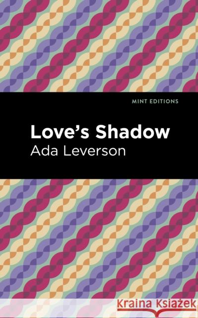 Love's Shadow Ada Leverson Mint Editions 9781513132358 Mint Editions