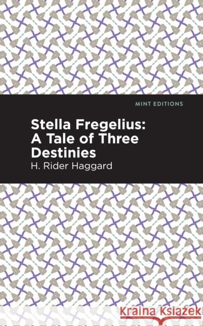 Stella Fregelius: A Tale of Three Destinies H. Rider Haggard Mint Editions 9781513132631 Mint Editions