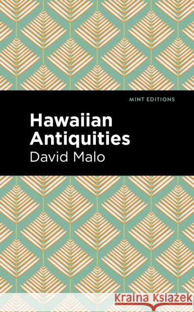 Hawaiian Antiquities: Moolelo Hawaii David Malo Mint Editions 9781513132990 Mint Editions