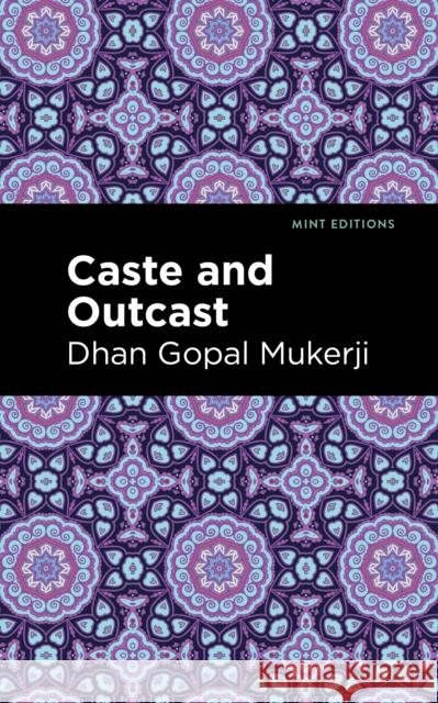 Caste and Outcast Dhan Gopal Mukerji Mint Editions 9781513133010 Mint Editions