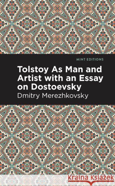 Tolstoy As Man and Artist with an Essay on Dostoyevsky Dmitry Merezhkovsky 9781513133034 West Margin Press