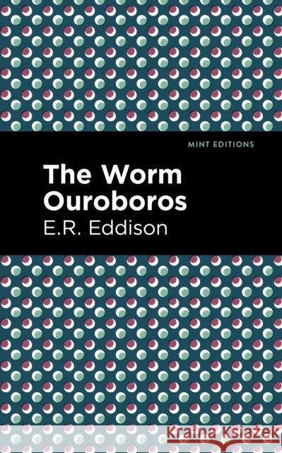 The Worm Ouroboros Eddison, E. R. 9781513133058 Mint Editions