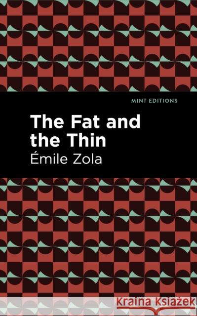 The Fat and the Thin Zola, Émile 9781513133232 Mint Editions