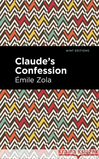 Claude's Confession  Zola Mint Editions 9781513133287 Mint Editions