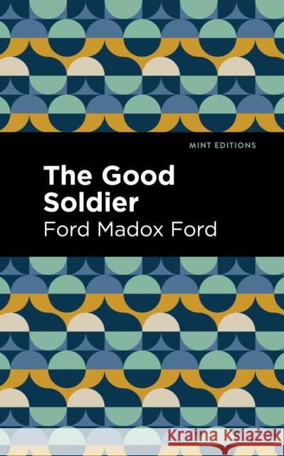 The Good Soldier Ford Madox Ford Mint Editions 9781513133423