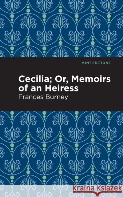 Cecilia; Or, Memoirs of an Heiress Frances Burney Mint Editions 9781513133447 Mint Editions