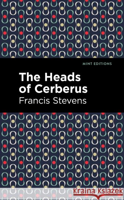 The Heads of Cerberus Francis Stevens Mint Editions 9781513133515 Mint Editions