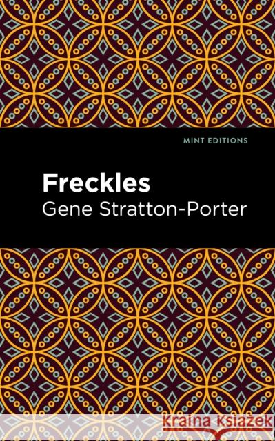 Freckles Gene Stratton-Porter Mint Editions 9781513133706 Mint Editions