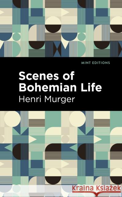 Scenes of Bohemian Life Henri Murger Mint Editions 9781513133911 Mint Editions