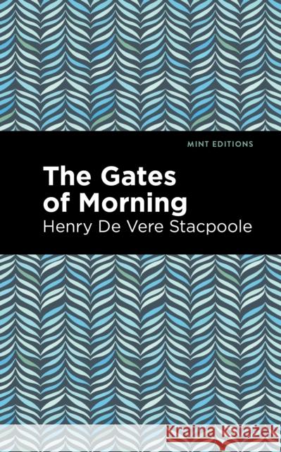 The Gates of Morning Stacpoole, Henry De Vere 9781513133928