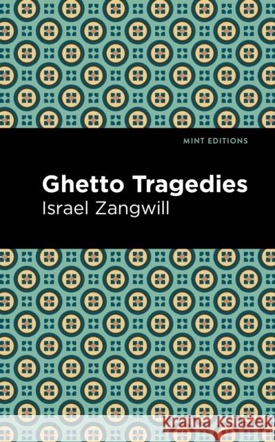 Ghetto Tragedies Israel Zangwill Mint Editions 9781513134062 Mint Editions