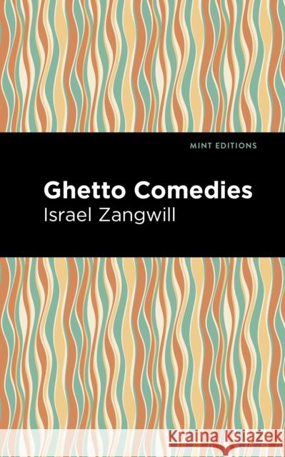 Ghetto Comedies Israel Zangwill Mint Editions 9781513134079 Mint Editions