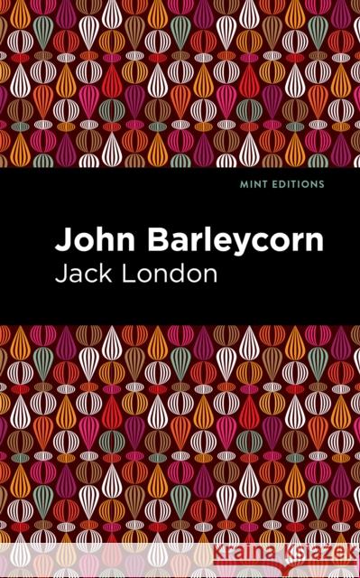 John Barleycorn Jack London Mint Editions 9781513134123 Mint Editions