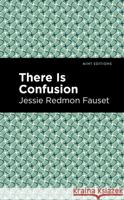 There Is Confusion Jessie Redmon Fauset Mint Editions 9781513134222 Mint Editions