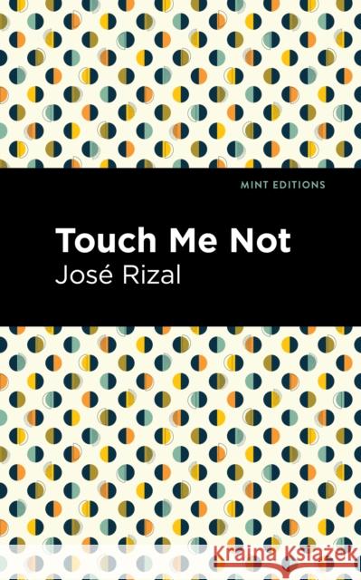 Touch Me Not Jos Rizal Mint Editions 9781513134291 Mint Editions