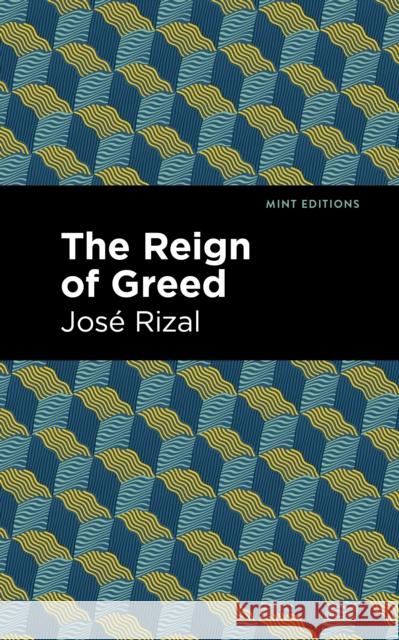 The Reign of Greed Rizal, José 9781513134307 Mint Editions