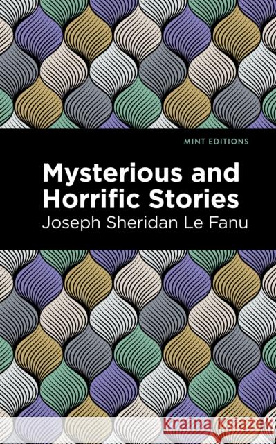 Mysterious and Horrific Stories Joseph Sherdian L Mint Editions 9781513134345 Mint Editions