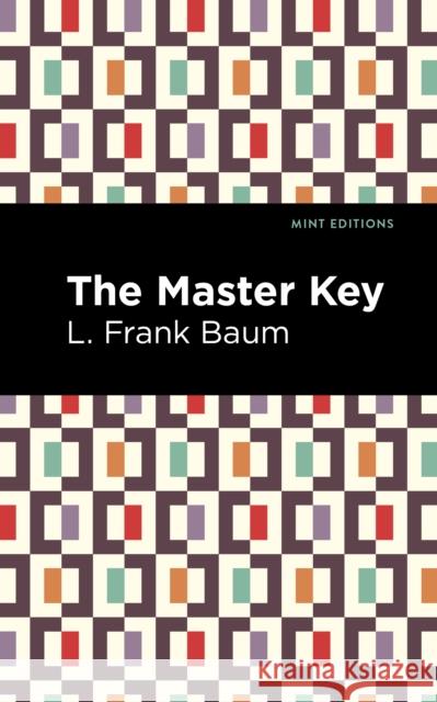 The Master Key: An Electric Fairy Tale Baum, L. Frank 9781513134376 Mint Editions