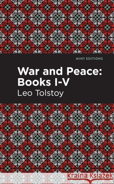 War and Peace Books I - V Leo Tolstoy Mint Editions 9781513134406 Mint Editions