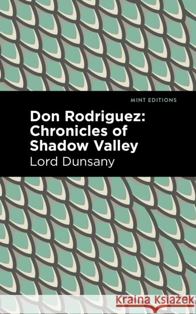 Don Rodriguez: Chronicles of Shadow Valley Lord Dunsany Mint Editions 9781513134444 Mint Editions