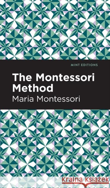 The Montessori Method Montessori, Maria 9781513134512 Mint Editions