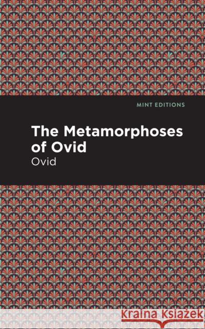 The Metamorphoses of Ovid Ovid 9781513134710 Mint Editions