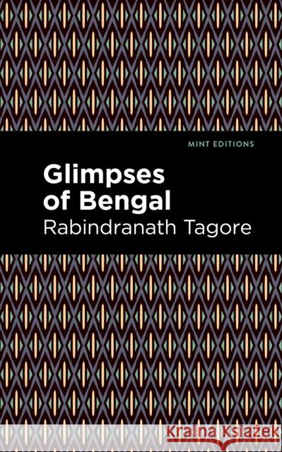 Glimpses of Bengal: The Letters of Rabindranath Tagore Rabindranath Tagore Mint Editions 9781513134802 Mint Editions