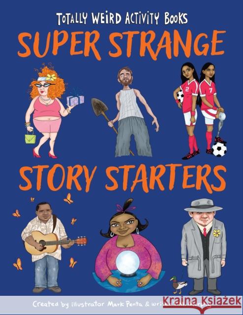 Super Strange Story Starters T. M. Murphy Mark Penta 9781513134895 West Margin Press