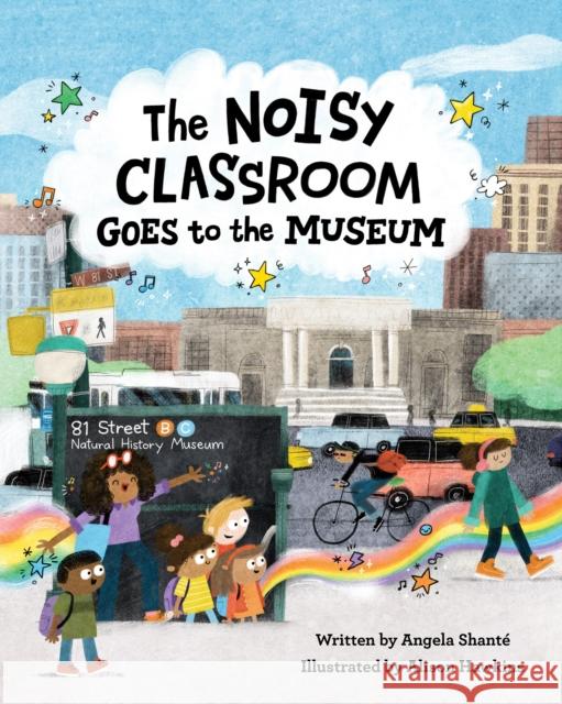The Noisy Classroom Goes to the Museum Shant Alison Hawkins 9781513134970 West Margin Press