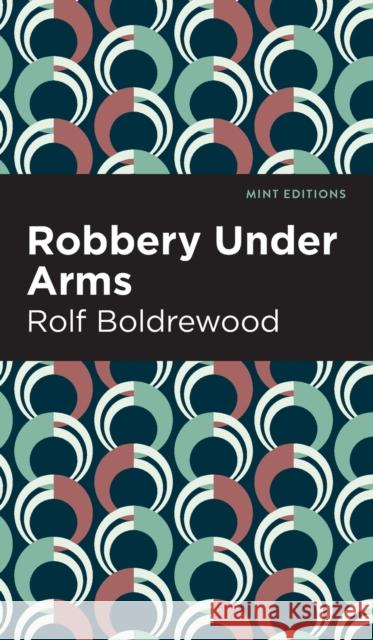 Robbery Under Arms Rolf Boldrewood Mint Editions 9781513135144 Mint Editions