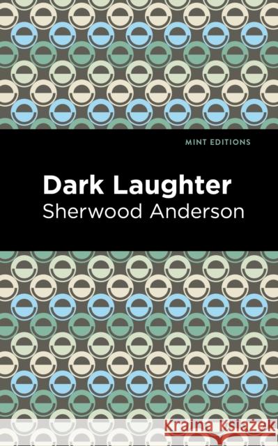 Dark Laughter Sherwood Anderson Mint Editions 9781513135267 Mint Editions